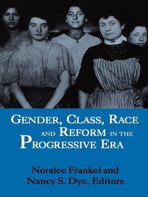 cover image of Gender, Class, Race, and Reform in the Progressive Era